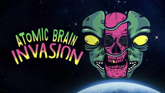 Watch Atomic Brain Invasion Trailer