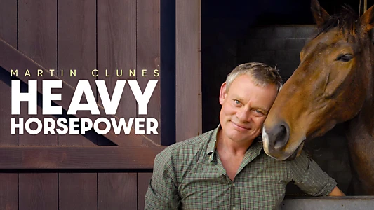 Martin Clunes: Heavy Horsepower