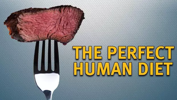 Watch The Perfect Human Diet Trailer