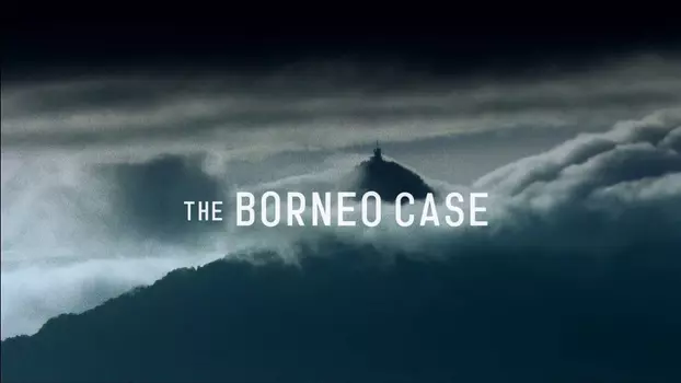 Watch The Borneo Case Trailer