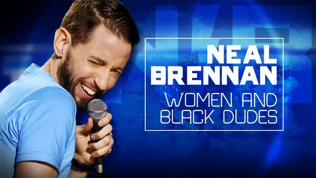 Watch Neal Brennan: Women and Black Dudes Trailer