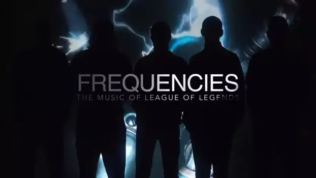 Watch Frequencies: The Music of League of Legends Trailer