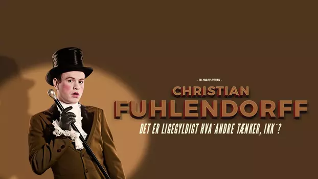 Christian Fuhlendorff - Det er ligegyldigt hva' andre tænker, ikk'?