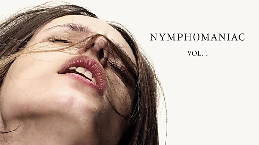 Nymphomaniac: Vol. I