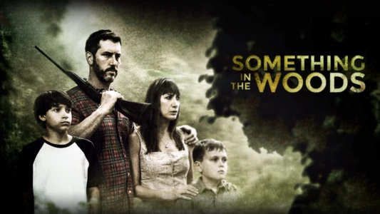 Watch Something in the Woods Trailer