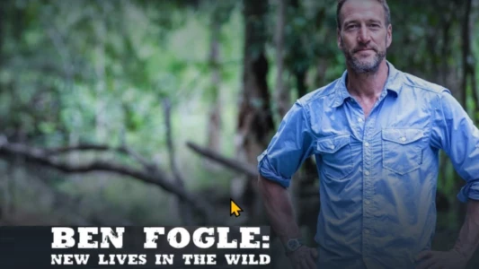 Watch Ben Fogle: New Lives In The Wild Trailer