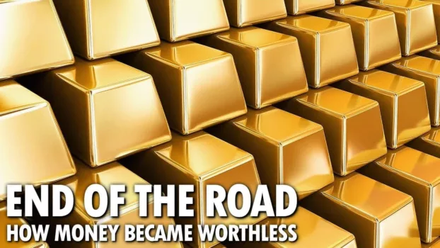 Watch End of the Road: How Money Became Worthless Trailer