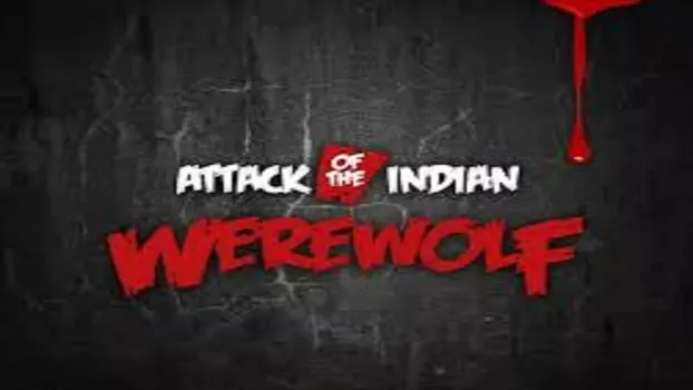 Watch Attack of The Indian Werewolf Trailer