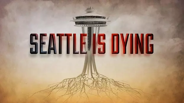 Watch Seattle is Dying Trailer