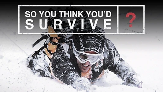 Watch So You Think You'd Survive? Trailer