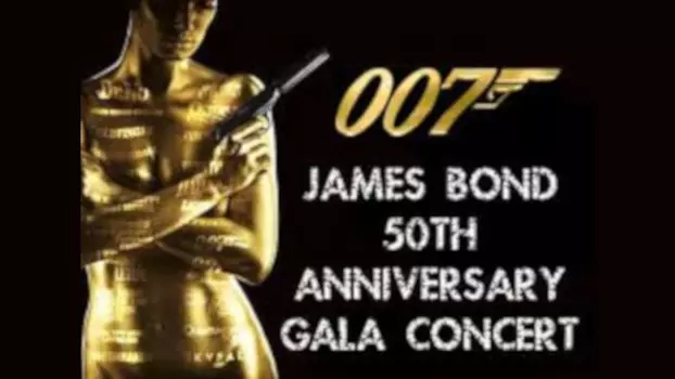 James Bond 50th Anniversary Gala Concert