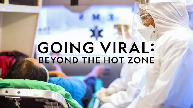 Going Viral: Beyond the Hot Zone
