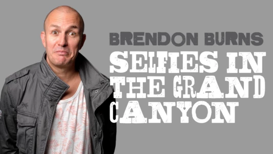 Brendon Burns: Selfies in the Grand Canyon
