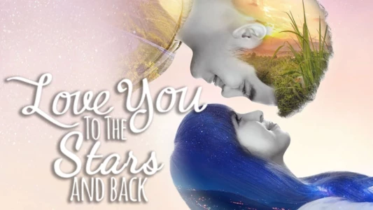 Watch Love You to the Stars and Back Trailer