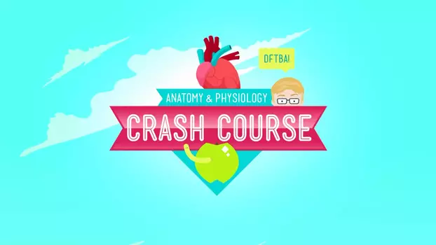 Crash Course Anatomy & Physiology