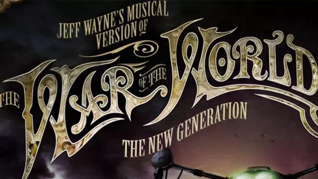 Watch Jeff Wayne's Musical Version of the War of the Worlds - The New Generation: Alive on Stage! Trailer