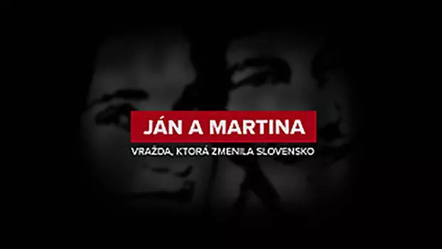 Ján a Martina: Murder that changed Slovakia