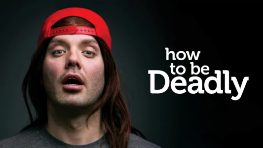 Watch How To Be Deadly Trailer