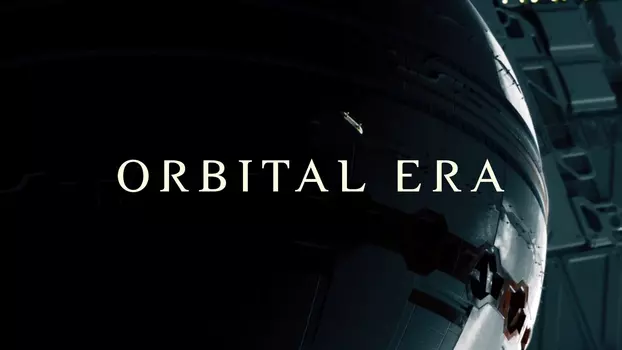 Watch Orbital Era Trailer