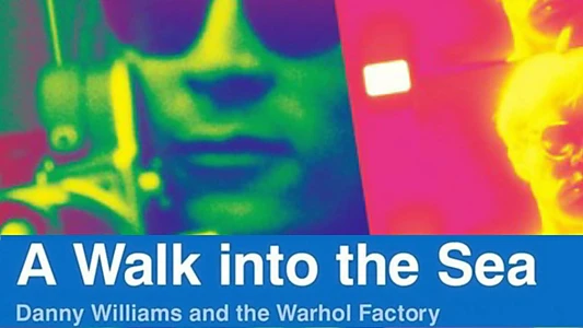 Watch A Walk Into the Sea: Danny Williams and the Warhol Factory Trailer