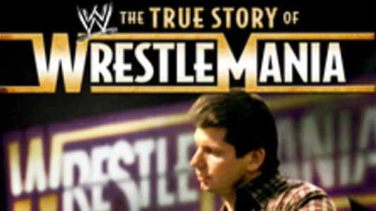 Watch The True Story of WrestleMania Trailer