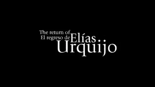 Watch The Return of Elias Urquijo Trailer