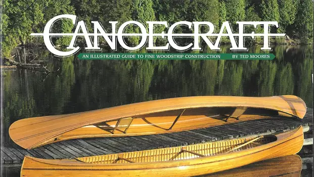 Watch Canoecraft: Fine Woodstrip Canoe Building Trailer