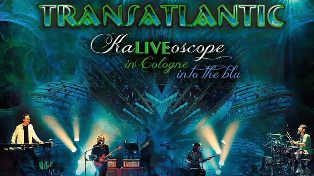 Watch Transatlantic: KaLIVEoscope Trailer