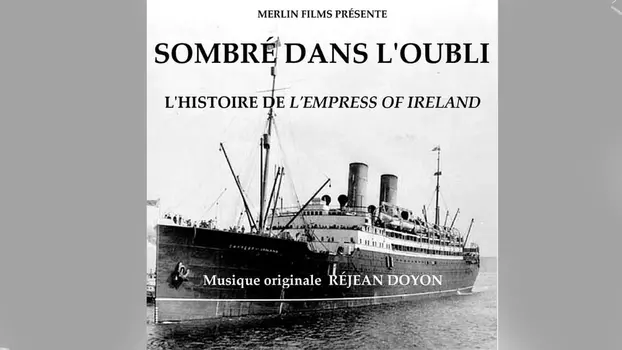 Journey to Oblivion: The Empress of Ireland Story