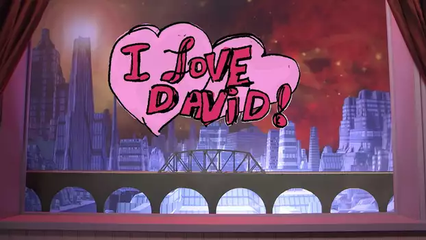 Watch I Love David! Trailer