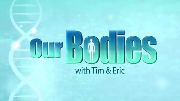 Watch Our Bodies - With Tim & Eric Trailer
