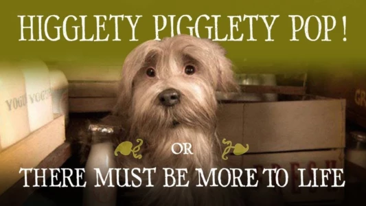 Watch Higglety Pigglety Pop! or There Must Be More to Life Trailer