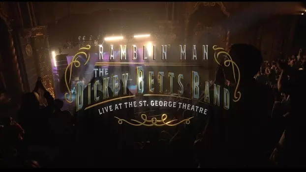 The Dickey Betts Band: Ramblin' Live at the St. George Theater