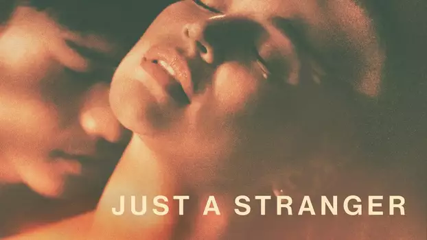 Watch Just a Stranger Trailer