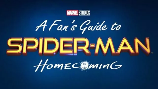Watch A Fan's Guide to Spider-Man: Homecoming Trailer