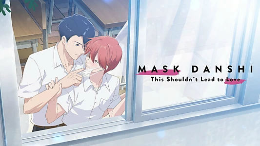 Mask Danshi wa Koishitakunai noni