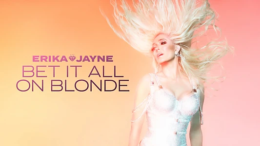 Erika Jayne: Bet It All on Blonde