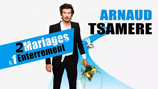 Arnaud Tsamere : 2 mariages & 1 enterrement