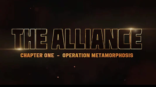 The Alliance: Chapter One - Operation Metamorphosis