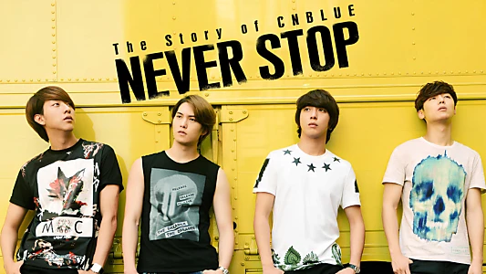 The Story of CNBLUE：NEVER STOP