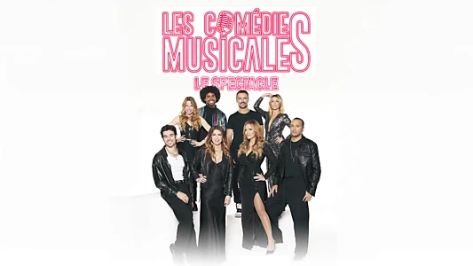 Les Comédies Musicales, le Spectacle