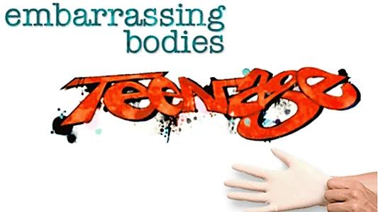 Embarrassing Teenage Bodies