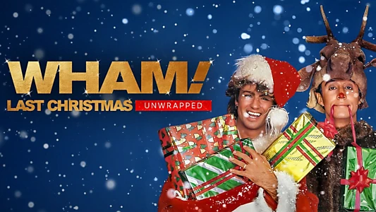 Wham!: Last Christmas Unwrapped