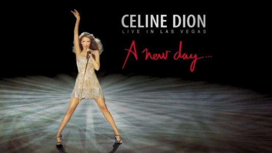 Céline Dion: Live In Las Vegas - A New Day...