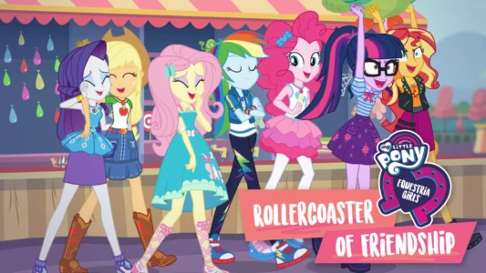 My Little Pony: Equestria Girls - Rollercoaster of Friendship