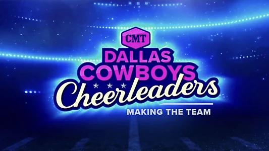 Dallas Cowboys Cheerleaders: Making the Team