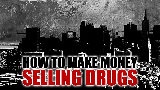 How to Make Money Selling Drugs