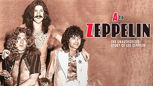 A to Zeppelin: The Story of Led Zeppelin