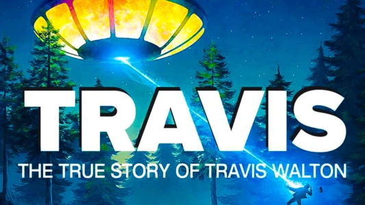 Travis: The True Story of Travis Walton