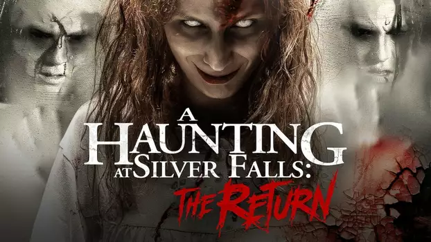 A Haunting at Silver Falls: The Return